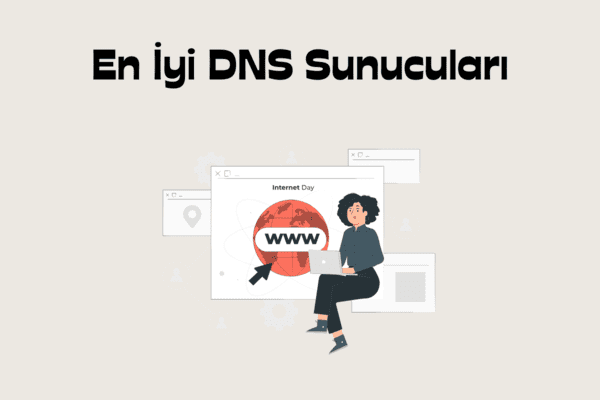 Ücretsiz En İyi DNS Sunucuları – 2024 (Güncel)