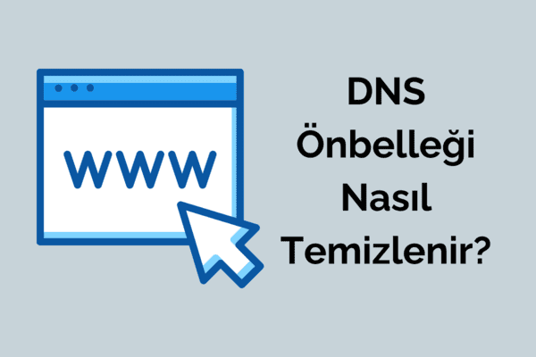 DNS önbelleği nasıl temizlenir?
