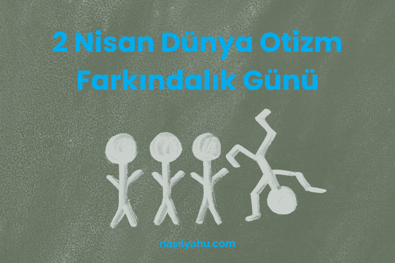2 Nisan Dünya Otizm Farkındalık Günü