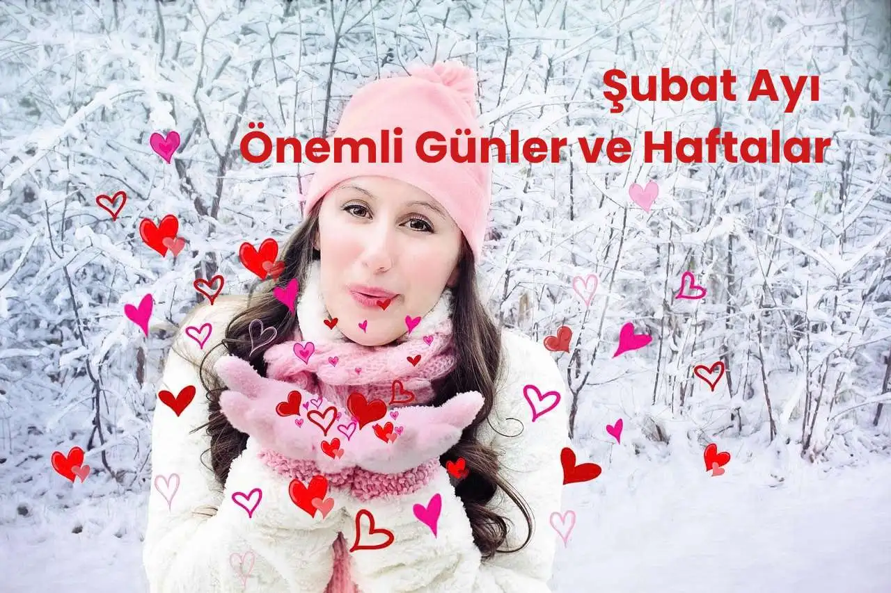 Şubat ayı önemli günler ve haftalar